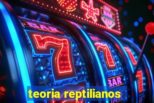 teoria reptilianos